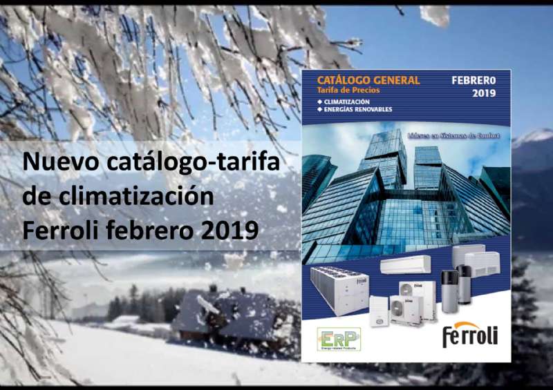 FERROLI LANZA SU NUEVO CATÁLOGO-TARIFA DE CLIMATIZACIÓN  FEBRERO 2019